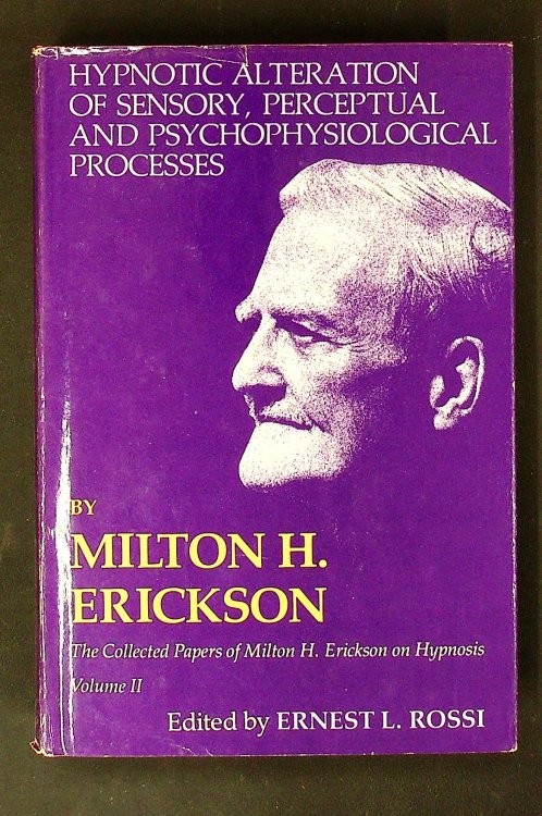 The Collected Papers of Milton H. Erickson on Hypnosis. Volume I: Nature of Hypnosis and Suggestion. Volume II: Hypnotics Alteration of Sensory, Perceptual and Psychophysiological Processes. Volume III: Hypnotic Investigation of Psychodynamic Proc