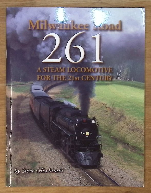 Milwaukee Road: 261: A Steam Locomotive For The 21st Century