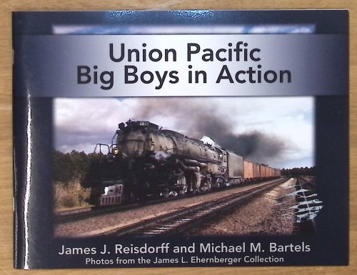 Union Pacific Big Boys In Action: Photos from the James L. Ehernberger Collection