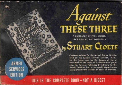 Against these three,: A biography of Paul Kruger, Cecil Rhodes, and Lobengula, last king of the Matabele
