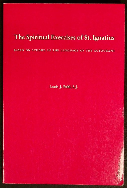 The Spiritual Exercises of St. Ignatius: Based on Studies in the Language of the Autograph