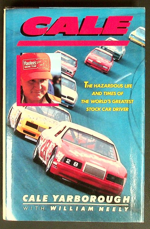 Cale: the Hazardous Life and times of the World's Greatest Stock Car Driver