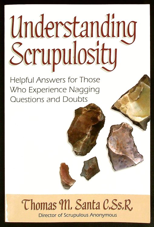 Understanding Scrupulosity: Helpful Answers for Those Who Experience Nagging Questions and Doubts