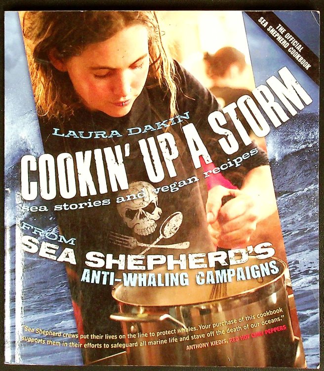 Cookin' Up a Storm: Sea Stories and Vegan Recipes from Sea Shepherd's Anti-Whaling Campaigns