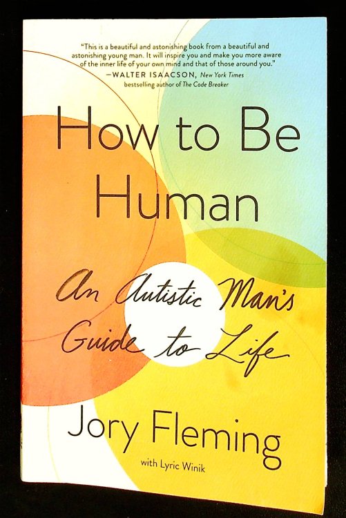 How to Be Human: An Autistic Man's Guide to Life (An Inspiring Memoir)