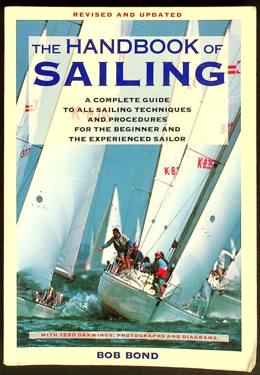 The Handbook Of Sailing: A Complete Guide to All Sailing Techniques and Procedures for the Beginner and the Experienced Sailor