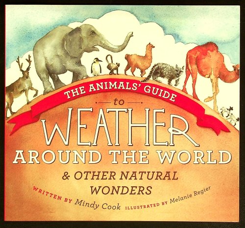 The Animals' Guide to Weather Around the World & Other Natural Wonders