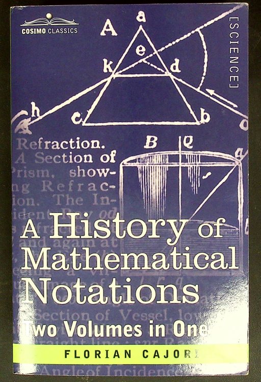 A History of Mathematical Notations: Two Volumes in One
