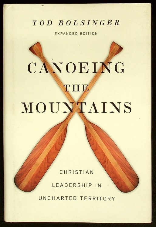 Canoeing the Mountains: Christian Leadership in Uncharted Territory