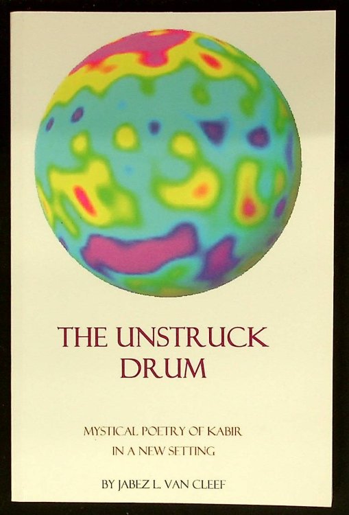 The Unstruck Drum: Mystical Poetry Of Kabir In A New Setting