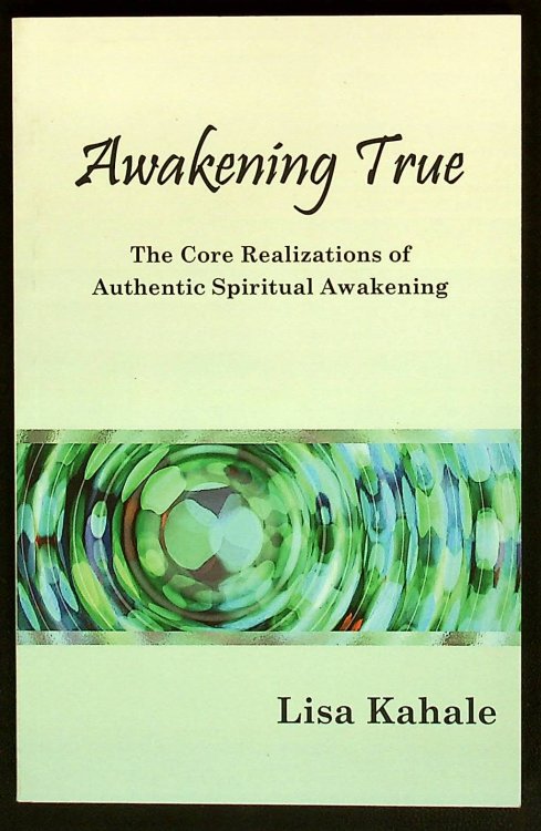 Awakening True: The Core Realizations of Authentic Spiritual Awakening