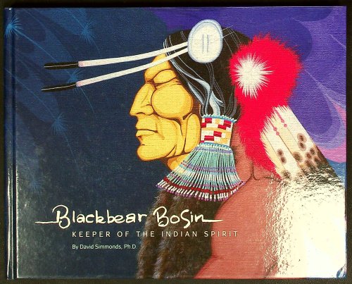 Blackbear Bosin: Keeper of the Indian Spirit