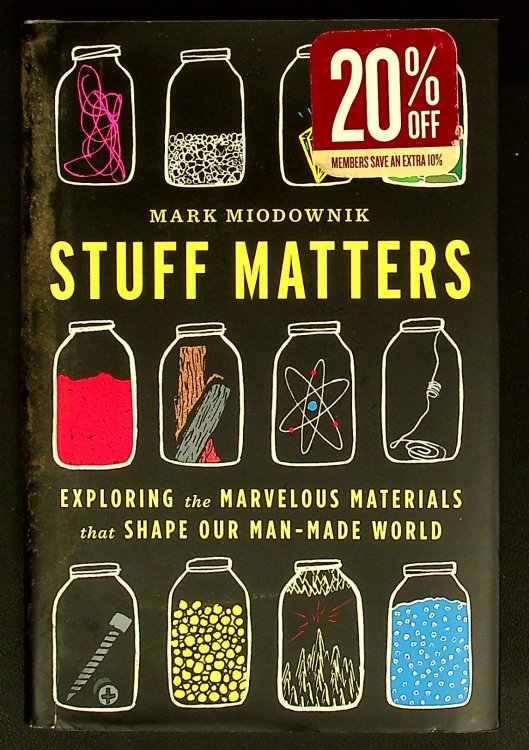 Stuff Matters: Exploring the Marvelous Materials That Shape Our Man-Made World