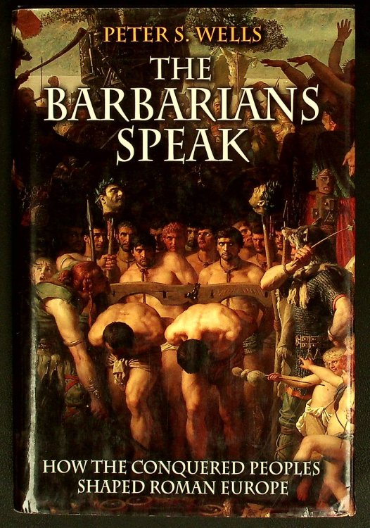 The Barbarians Speak: How the Conquered Peoples Shaped Roman Europe.