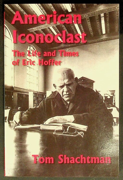 American Iconoclast: The Life and Times of Eric Hoffer