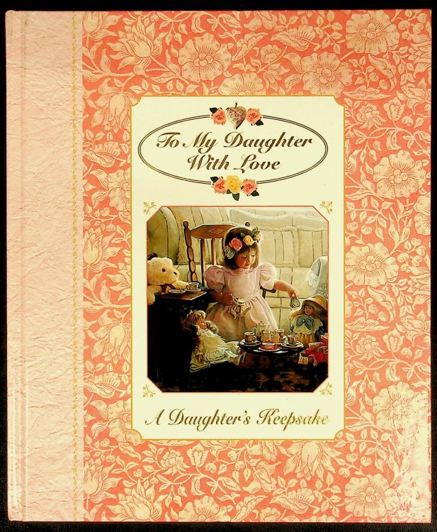 To My Daughter with Love - A Daughter's Keepsake