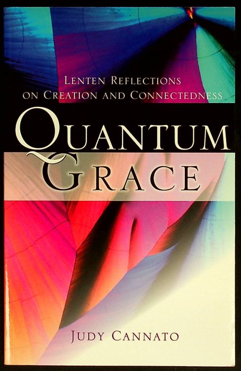 Quantum Grace: Lenten Reflections on Creation and Connectedness