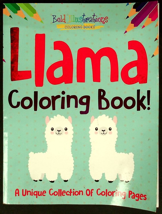 Llama Coloring Book! A Unique Collection Of Coloring Pages