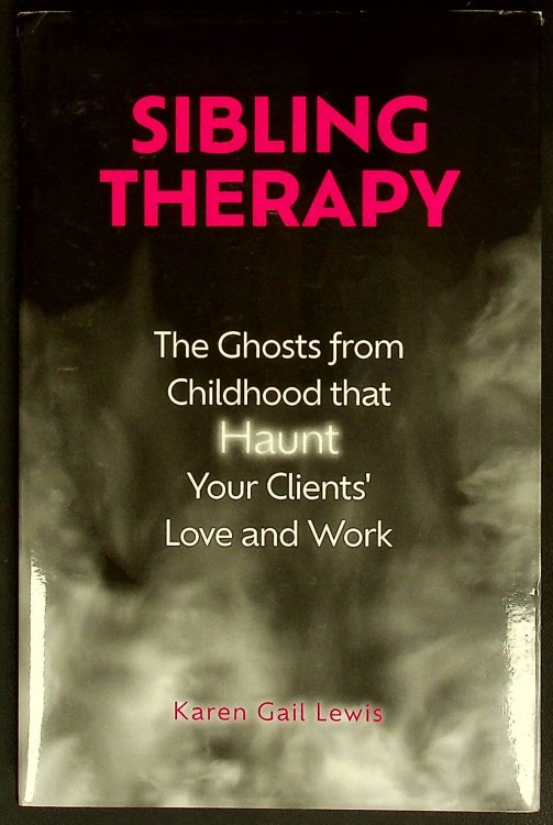 Sibling Therapy: The Ghosts from Childhood that Haunt Your Clients' Love and Work