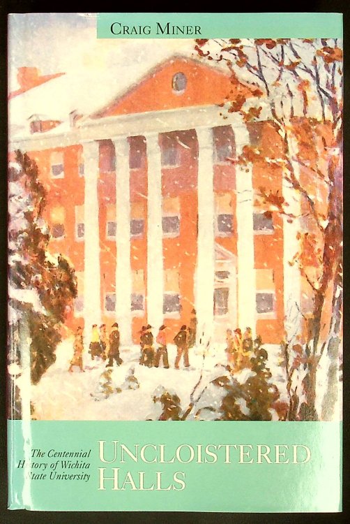 Uncloistered Halls: The Centennial History of Wichita State University