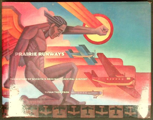 Prairie Runways: The History of Wichita's Original Municipal Airport