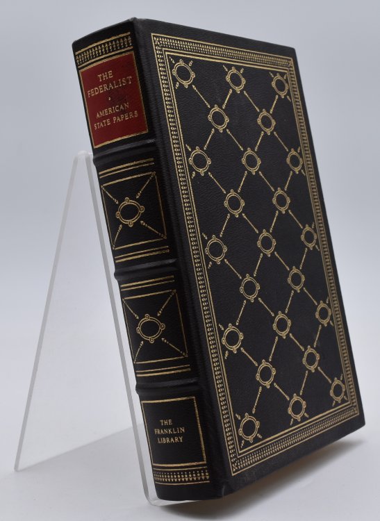 THE FEDERALIST, AMERICAN STATE PAPERS Franklin Library
