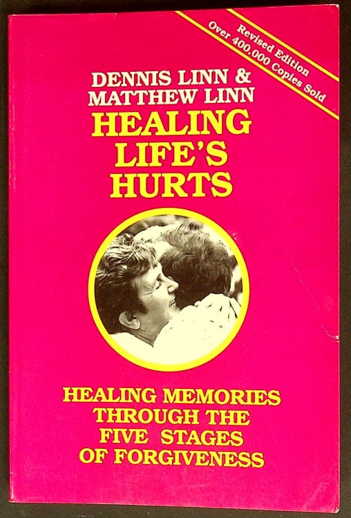 Healing Life's Hurts: Healing Memories Through Five Stages of Forgiveness