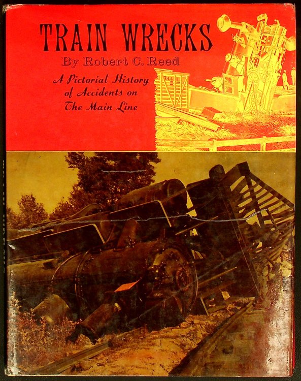 Train Wrecks: A Pictoral History of Accidents on The Main Line