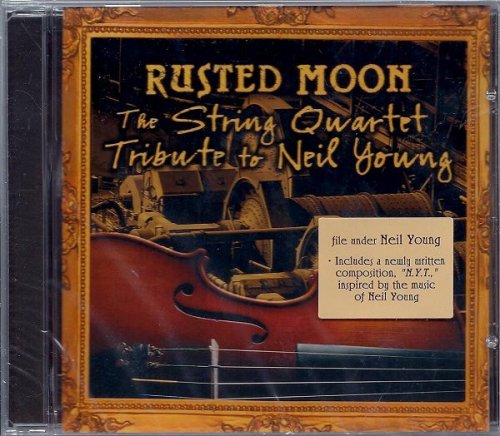 Rusted Moon: The String Quartet Tribute to Neil Young