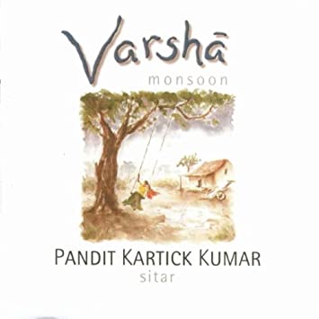 Varsha - Monsoon By Pandit Kartick Kumar Sitar