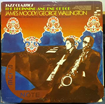 James Moody & George Wallington The Beginning & End Of Bop vinyl record