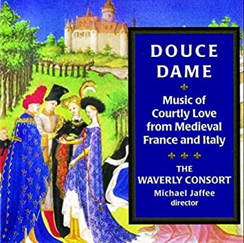 Douce Dame: Music of Courtly Love, Waverly Consort
