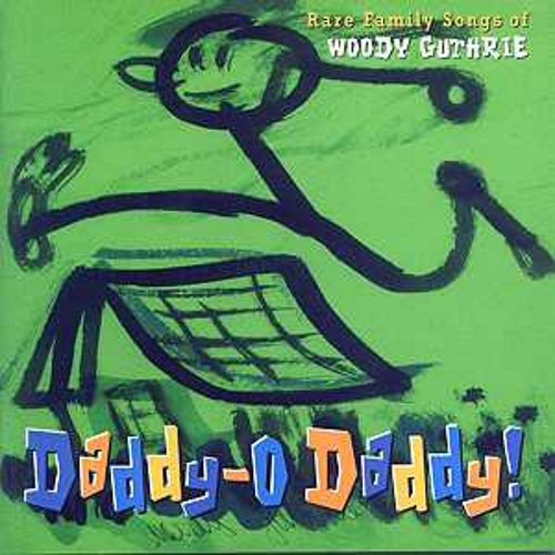 Daddy-O Daddy! Rare Family Songs of Woody Guthrie
