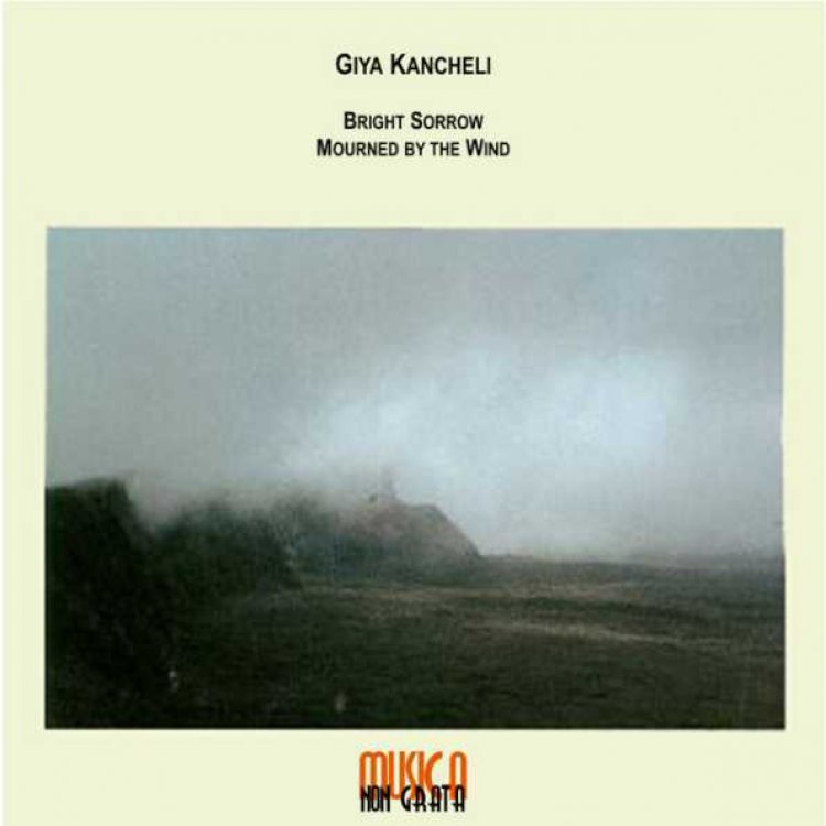 Kancheli: Bright Sorrow / Mourned By the Wind