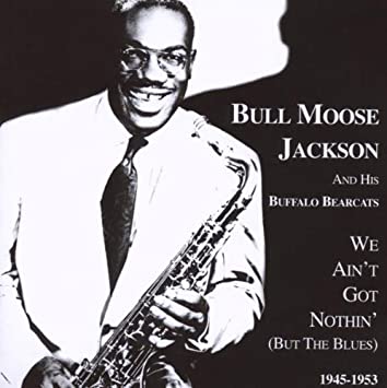 We Ain't Got Nothin' (But the Blues)