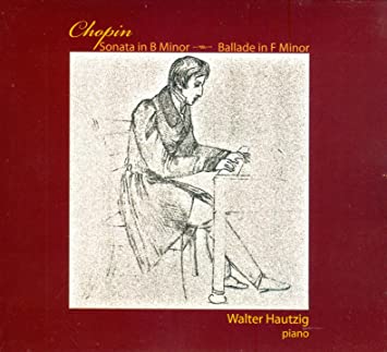 Walter Hautzig : Chopin Sonata in b - Ballade in f , etc.
