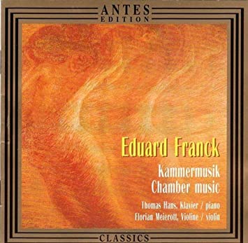 Eduard Franck: Sonatas for piano and violin, in A, Op. 23, in C minor, Op. 19. Mendelssohn: Sonata in F minor for piano and violin, Op.; 4.