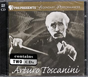 Arturo Toscanini - PBS Presents Legendary Performances - 2 CD Set - Beethoven - Brahms - Rossini - Verdi - Wagner - Respighi - NBC Symphony Orchestra