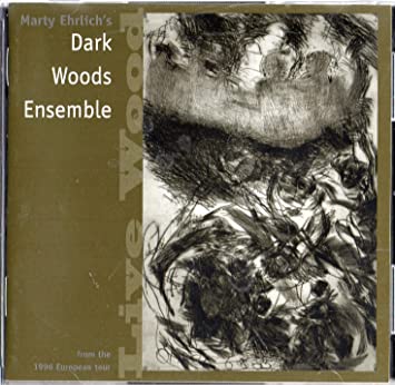 Live Wood, Marty Ehrlich's Dark Woods Ensemble
