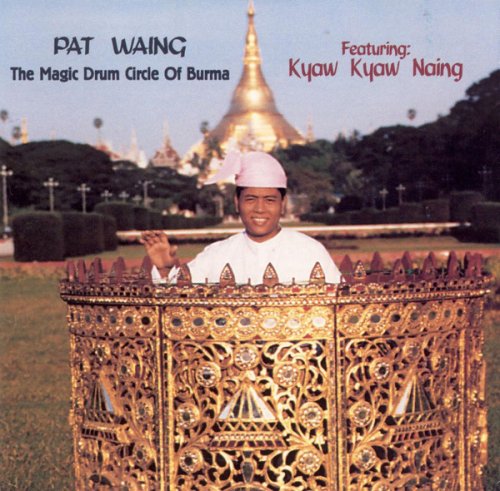 Pat Waing: The Magic Drum Circle Of Burma