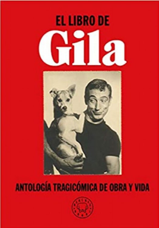 El libro de Gila: Antologa tragicmica de obra y vida