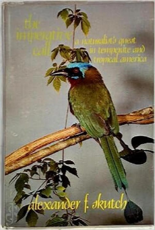 The Imperative Call: A Naturalist's Quest in Temperate and Tropical America