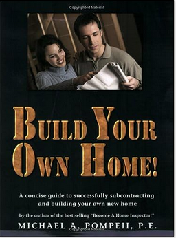 Build Your Own Home! A Concise Guide to Successfully Subcontracting and Building Your Own New Home