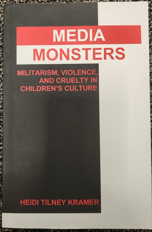 Media Monsters: Militarism, Violence, and Cruelty in Children's Culture