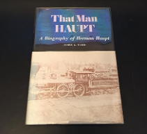 That Man Haupt: A Biography of Herman Haupt