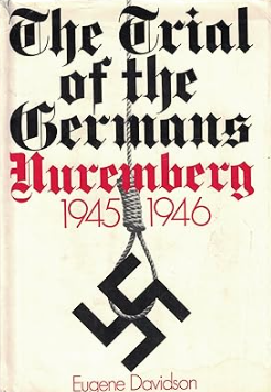 The Trial of the Germans - Nuremberg - 1945-1946