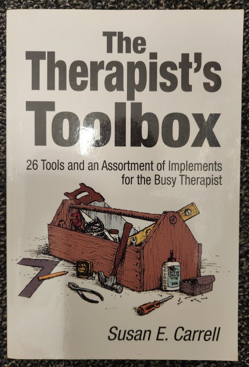 The Therapists Toolbox: 26 Tools and an Assortment of Implements for the Busy Therapist