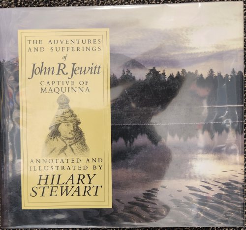 Image for The Adventures and Sufferings of John R. Jewitt: Captive of Maquinna The Adventures and Sufferings of John R. Jewitt: Captive of Maquinna