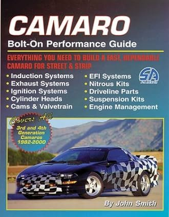 Camaro Bolt-On Performance Guide: Everything You Need to Build a Fast, Dependable Camaro for Street & Strip (S-A Design)