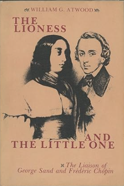 The Lioness and the Little One: The Liaison of George Sand and Frederic Chopin